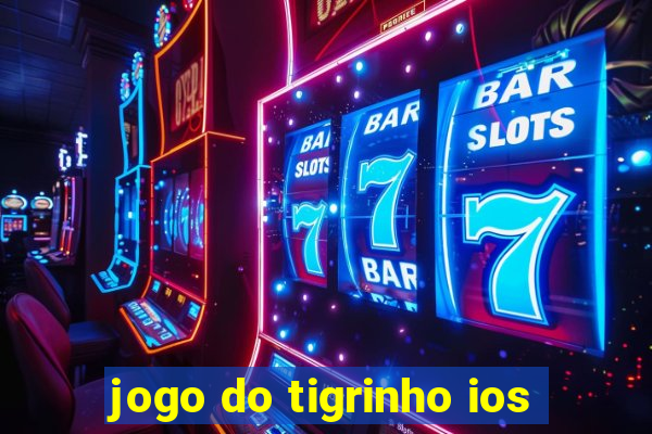 jogo do tigrinho ios